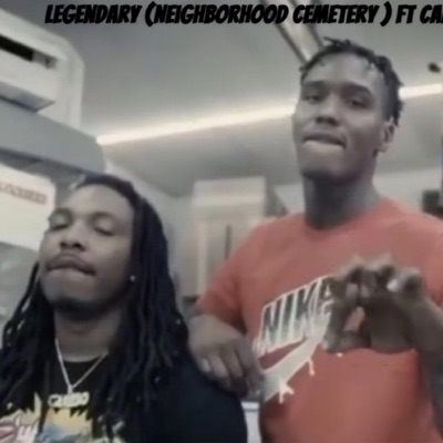 LEGENDARY (NEIGHBORHOOD CEMETERY) (feat. Cal Wayne & Junebug Ghetto) - Single