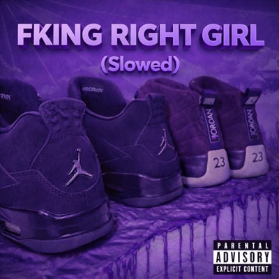 Fking Right Girl (Slowed) - Single