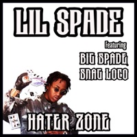 Hater Zone (feat. Snag Loco & Big Spade) - Single - Lil Spade