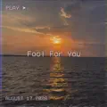 Fool For You