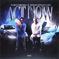 Act Now - Single - FlexTheKidd & Skinnyfromthe9