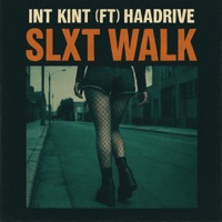 SLXT WALK (feat. Haadrive) - Single - Int Kint