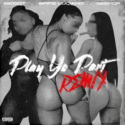 Play Yo Part (feat. Spiffie Luciano & Gee pop) - Single