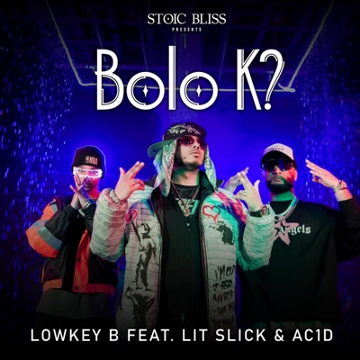 Bolo K (feat. Lit Slick, Ac1d & Lowkey B) - Single