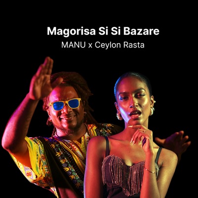 Song - Magorisa Si Si Bazare - MANU & Ceylon Rasta