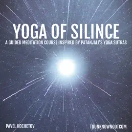 Yoga of Silence: A Guided Meditation Course: Inspired by Patanjali’s Yoga Sutras