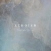 Christopher Galovan - Echoism