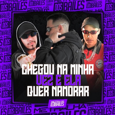 Chegou na Minha Vez e Ela Quer Namorar (feat. MC VN CRIA) - Single