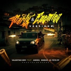 Party & Enemies (feat. Andiex, Bin$ho & El Yeyo PP) [Version 1] Valentino GRM
