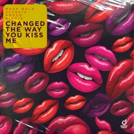Changed The Way You Kiss Me (Extended Mix) Mark Bale, Aly, Rocco & Ninkid