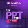The PPT Rap