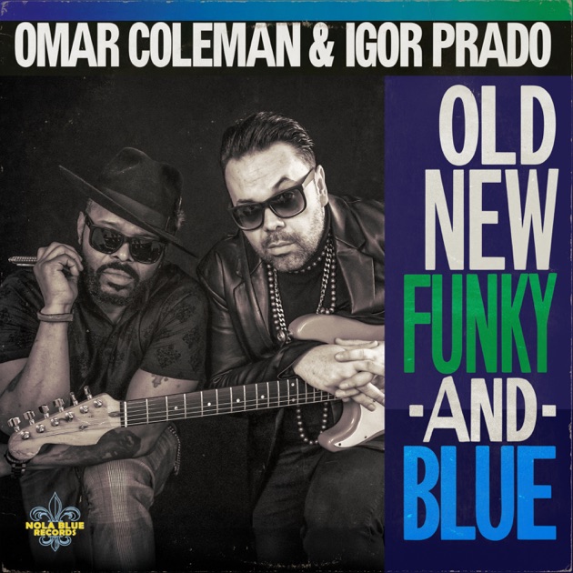 Old, New, Funky & Blue - Album by Omar Coleman & Igor Prado