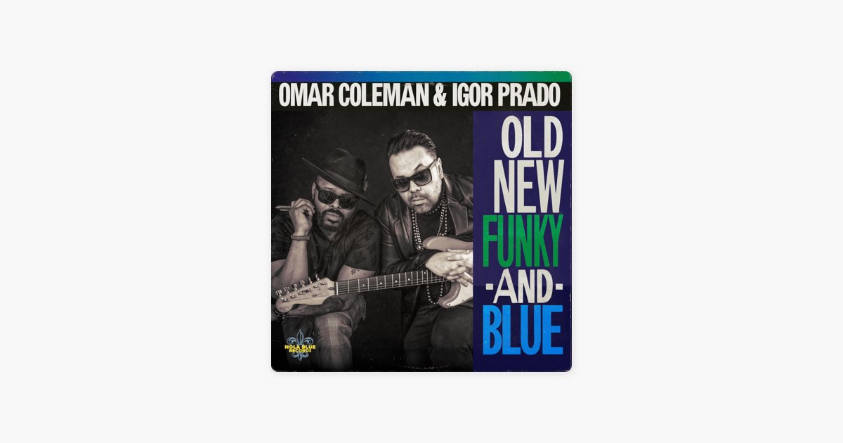 Old, New, Funky & Blue - Album by Omar Coleman & Igor Prado