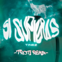Si Supieras (Troti Remix) - Single - Tinez & Troti