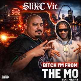 Bitch i'm From The MO (feat. 4MIR1) SliKC Vic