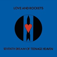 Seventh Dream of Teenage Heaven - Love and Rockets