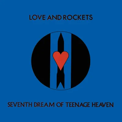 Listen to Seventh Dream of Teenage Heaven by Love and Rockets