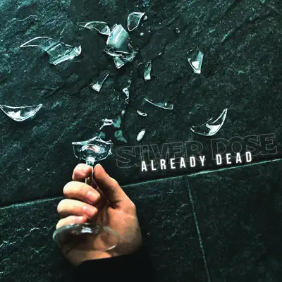 Listen to Already Dead - Single by Silver Dose