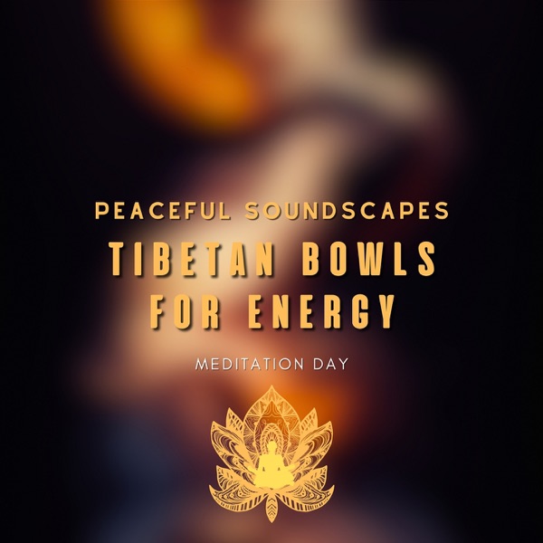Tibetan Bowls for Energy - Peaceful Soundscapes, Aura Cleansing, Relaxation and Sleep Aid