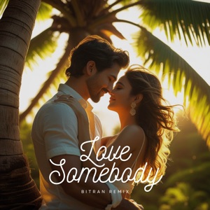 Love Somebody (Bitran Remix)