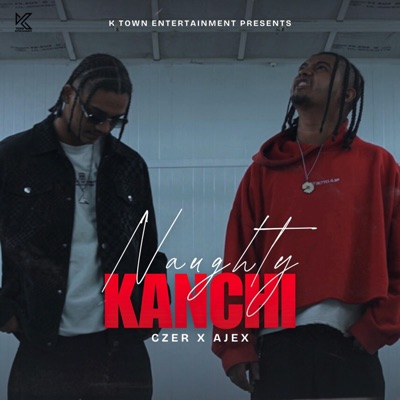 NAUGHTY KANCHI (feat. AJEX) - Single