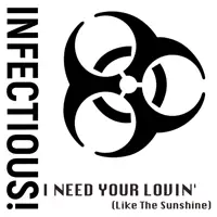 I NEED YOUR LOVIN — INFECTIOUS