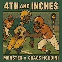 4th and inches (feat. Chaos Houdini) - Single - Mon$ter
