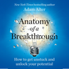 Anatomy of a Breakthrough - Adam Alter