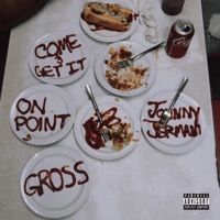 Come and get it (feat. On Point & Johnny Jermani) - Single - gross