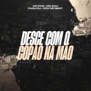 Desce Com Copão na Mão (feat. MC PHR)