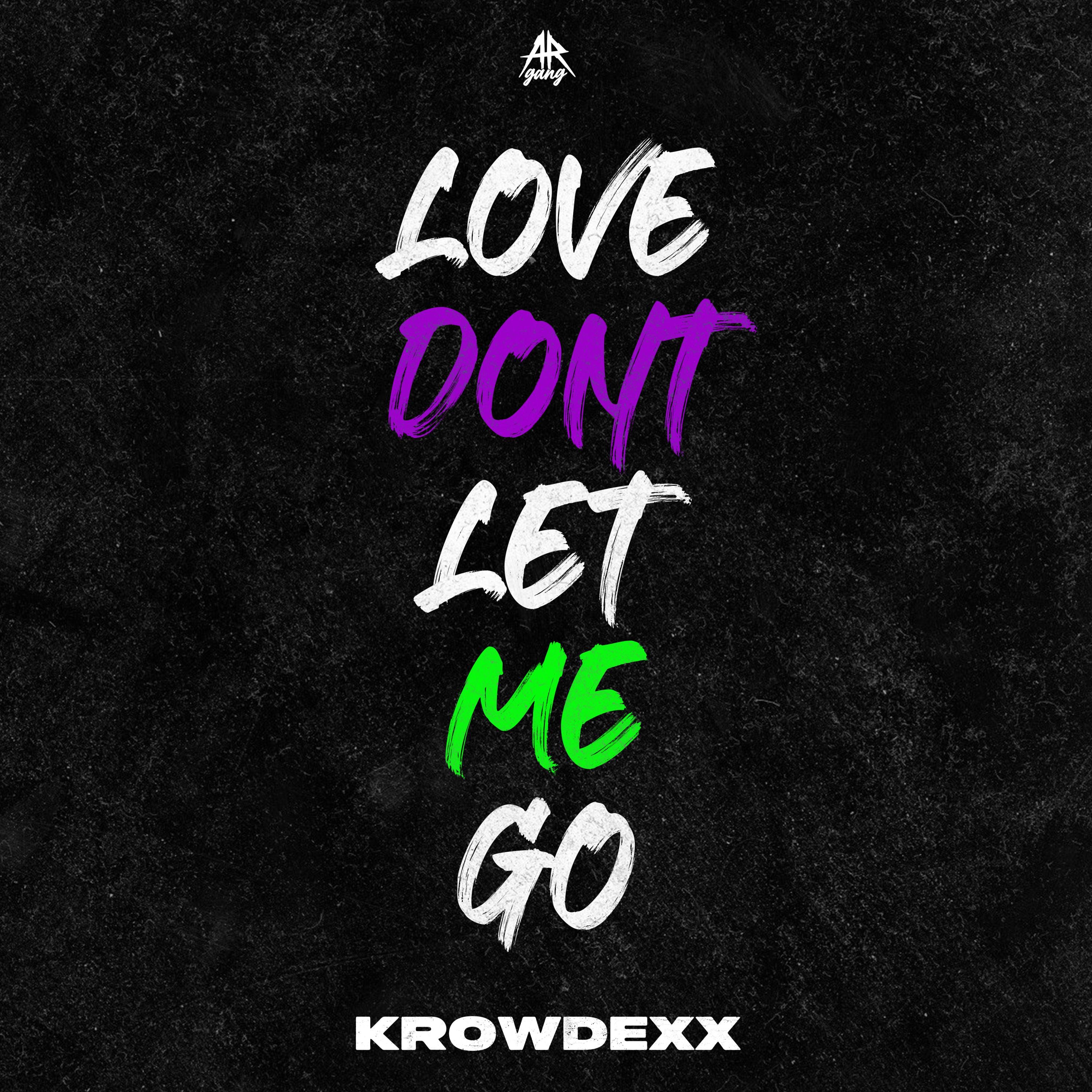 LOVE DON'T LET ME GO - Single