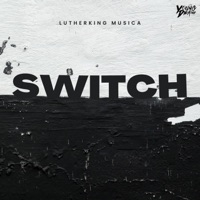 SWITCH (feat. Young Diemond) - Single - Lutherking Musica