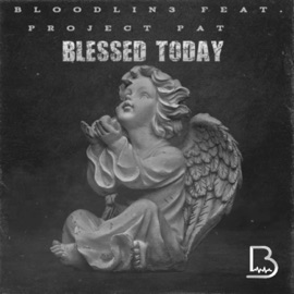 Blessed Today (feat. Project Pat) Bloodlin3