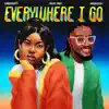 Everywhere I Go