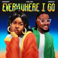 Everywhere I Go - Single - Angeloh, Noël Mio & Oneskript