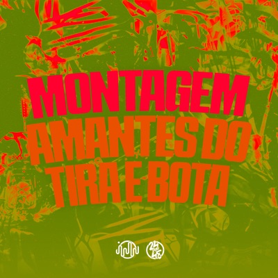 Montagem Amantes do Tira e Bota - Single