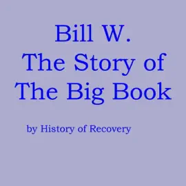 Bill W: The Story of the Big Book (Unabridged)