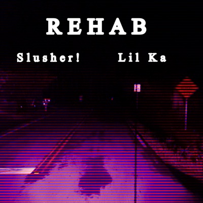 REHAB (feat. Slusher!)