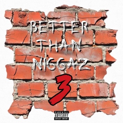 Better Than Niggaz Pt. 3