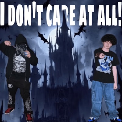 I Don't Care At All! (feat. CrashSaw) - Single