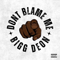 Dont Blame Me - Single - Bigg Deon