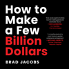 How to Make a Few Billion Dollars - Brad Jacobs