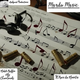 Murda Musik  (feat. Raiz Da Novelis) Noble Ruffin