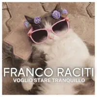 VOGLIO STARE TRANQUILLO — FRANCO RACITI