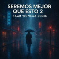 Seremos Mejor Que Esto II (Remix) - Single - Kaar Wonkaa