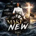 - Make Me New