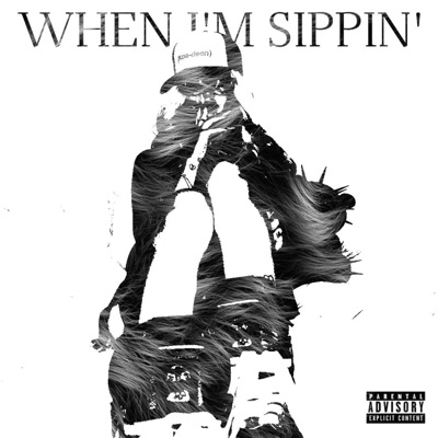 When I'm Sippin' - Single