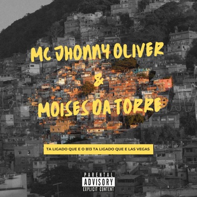 Mc Jhonny oliver, Moisés Da Torre, Dj wgdocatarina • Ta ligado que e o B13 ta ligado que e Las Vegas - Single