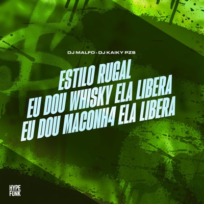 Estilo Rugal Eu Dou Whisky Ela Libera Eu Dou Maconh4 Ela Libera - Single