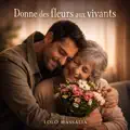 Donne des fleurs aux vivants